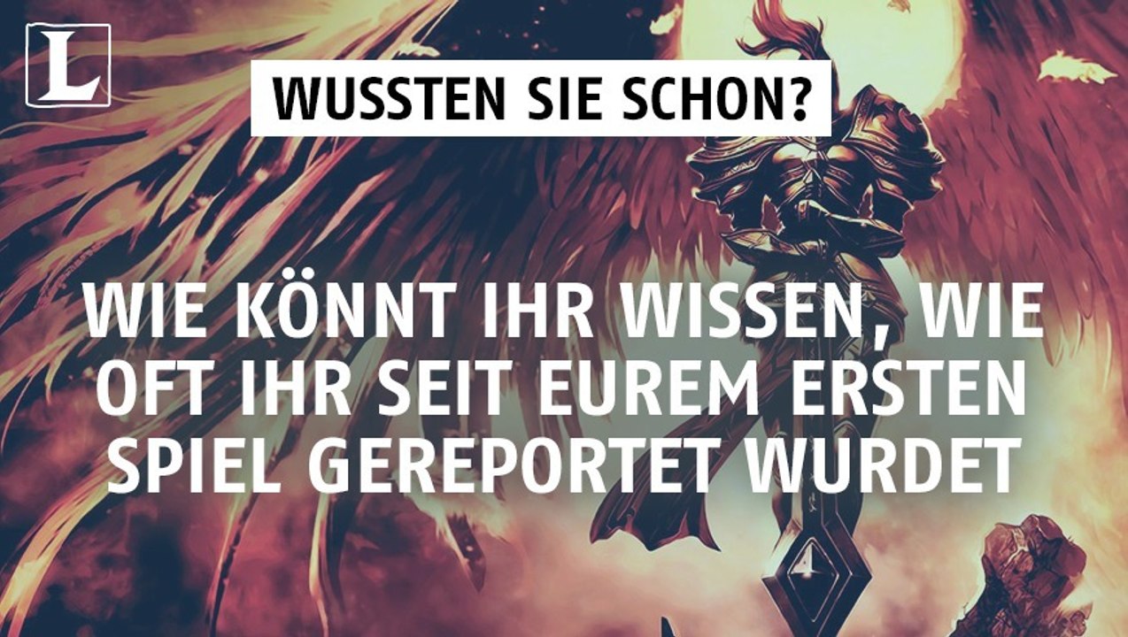 League of Legends: Seht, wie oft ihr seit eurem ersten Spiel reportet wurdet