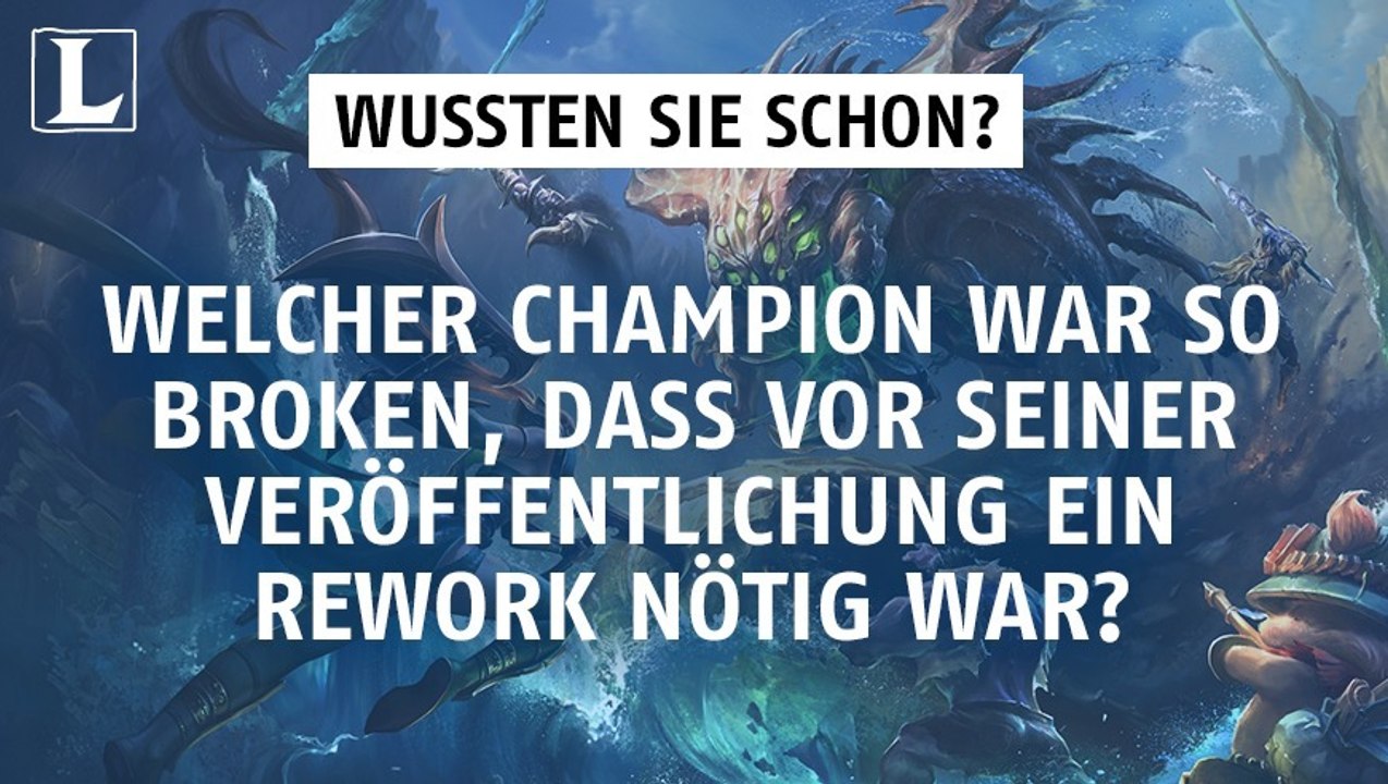 League of Legends: Welcher Champion war so broken, dass vor seiner Veröffentlichung ein Rework nötig war?