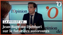 Jean-Baptiste Djebbari: «Le débat sur la nationalisation des autoroutes, c’est de la démagogie»
