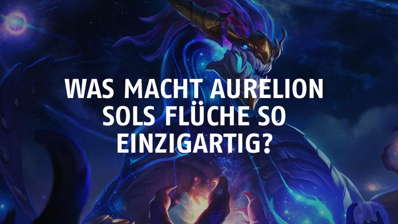 League of Legends: Was macht Aurelion Sols Flüche so einzigartig?