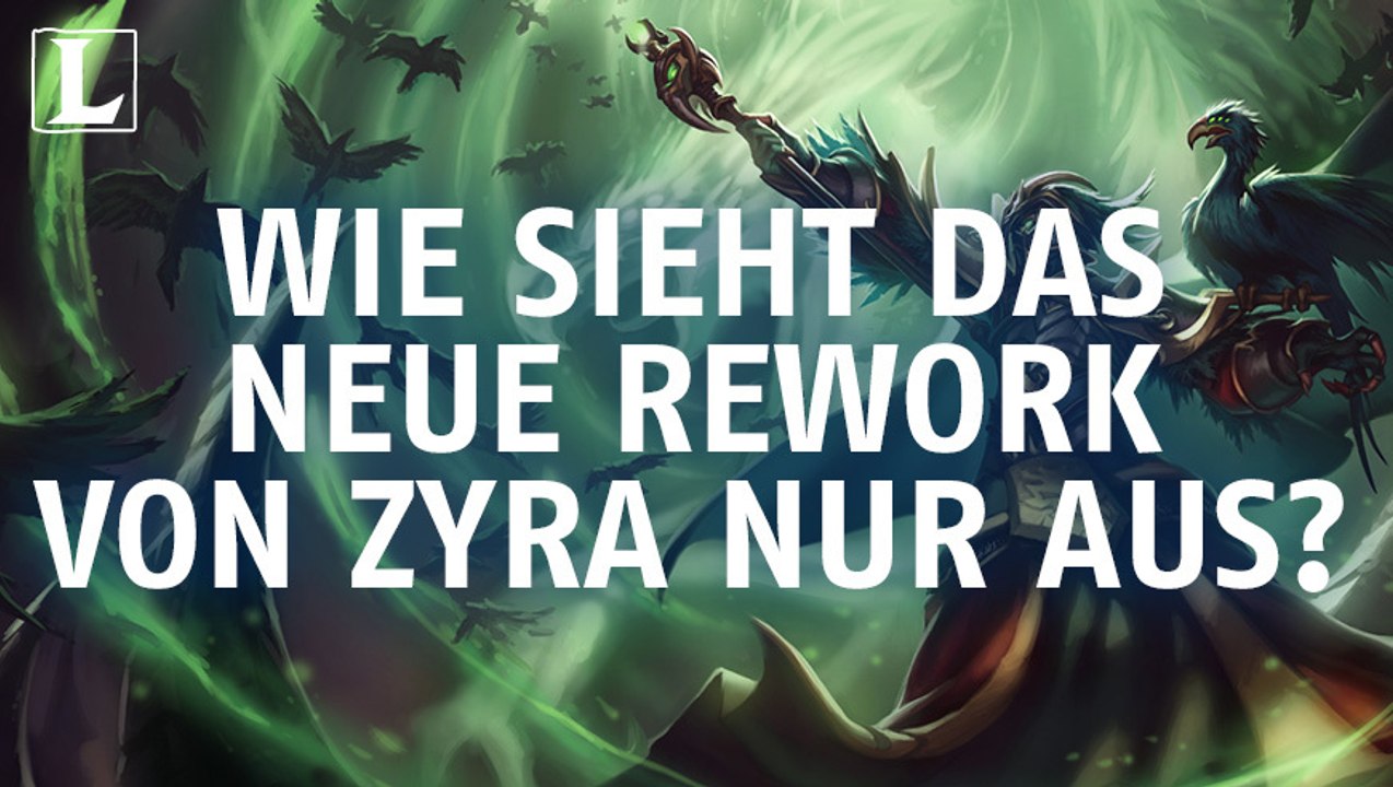 League of Legends: Wie sieht das neue Rework von Zyra nur aus?