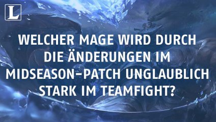 下载视频: League of Legends: Welcher Mage wird durch die Änderungen im Mid-Season-Patch unglaublich stark im Teamfight?