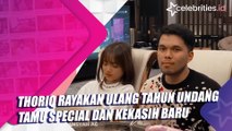 Thoriq Rayakan Ulang Tahun Undang Tamu Special dan Kekasih Baru