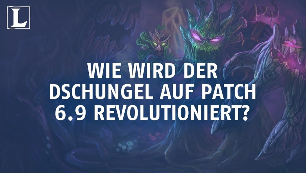 League of Legends: Wie wird der Dschungel auf Patch 6.9 revolutioniert?
