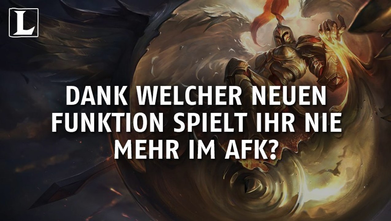 League of Legends: Dank welcher neuen Funktion spielt ihr nie mehr AFK?