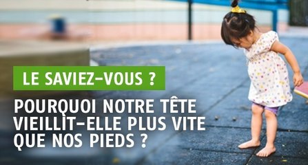 Pourquoi notre tête vieillit-elle plus vite que nos pieds ?