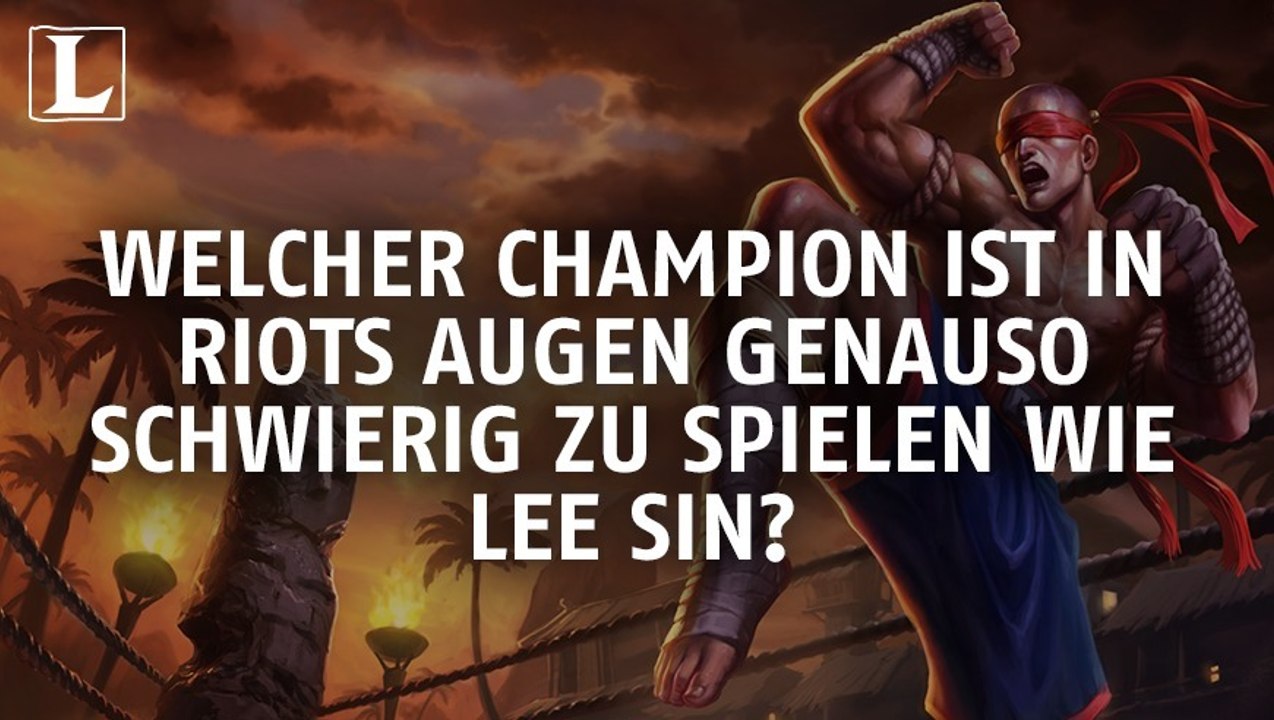 League of Legends: Welcher Champion ist in Riots Augen genauso schwierig zu spielen wie Lee Sin?