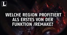 League of Legends: Welche Region profitiert als erstes von der Funktion /Remake?
