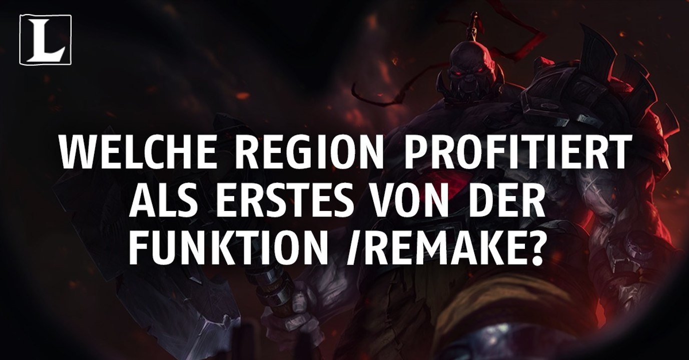 League of Legends: Welche Region profitiert als erstes von der Funktion /Remake?
