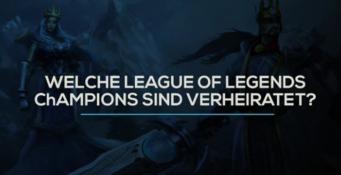 League of Legends: Welche LoL-Champions sind verheiratet?