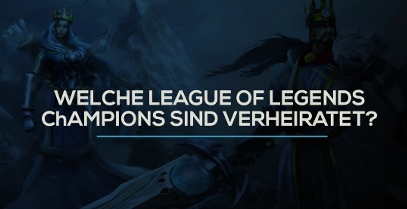 League of Legends: Welche LoL-Champions sind verheiratet?