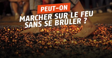 Peut-on marcher sur le feu sans se brûler ?