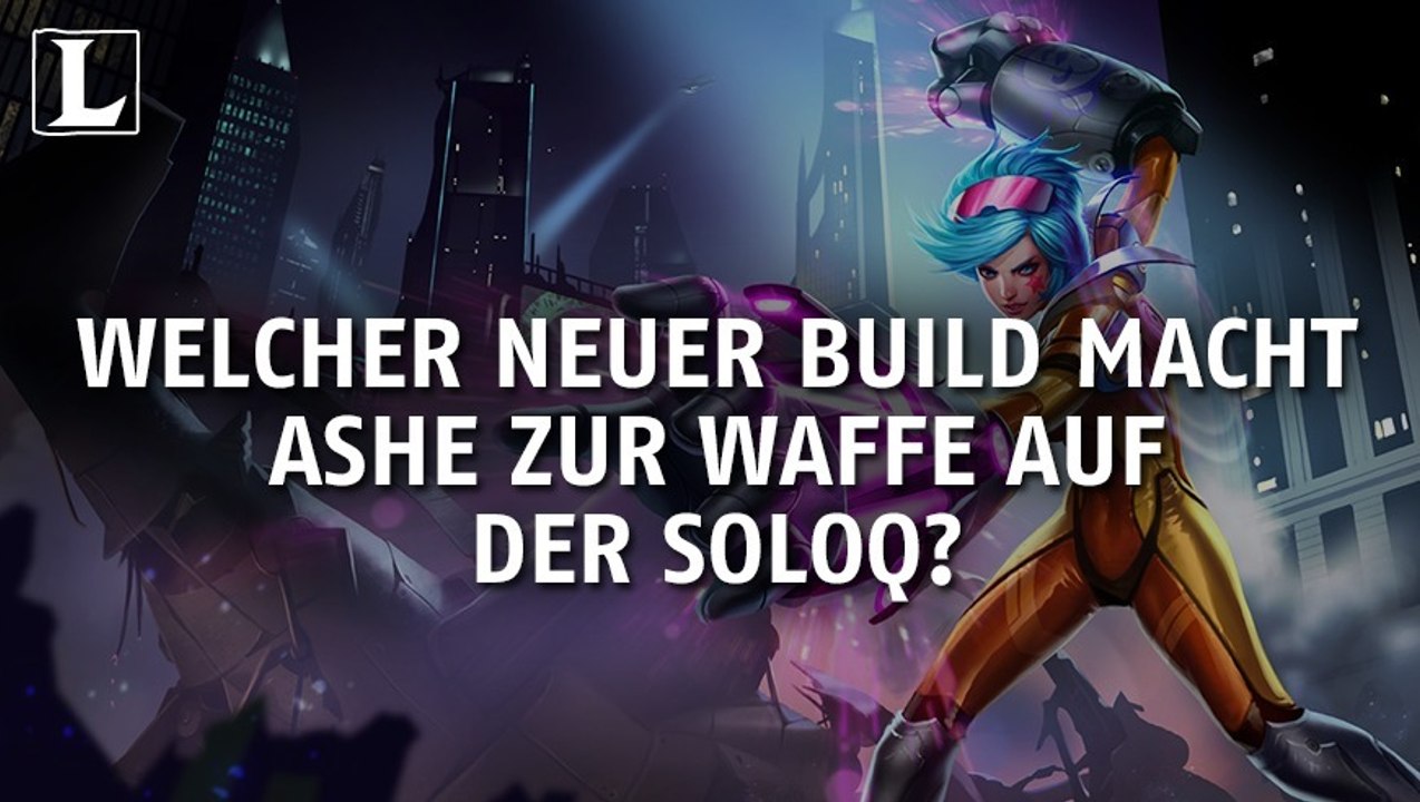 League of Legends: Welcher neuer Build macht Ashe zur Waffe auf der SoloQ?