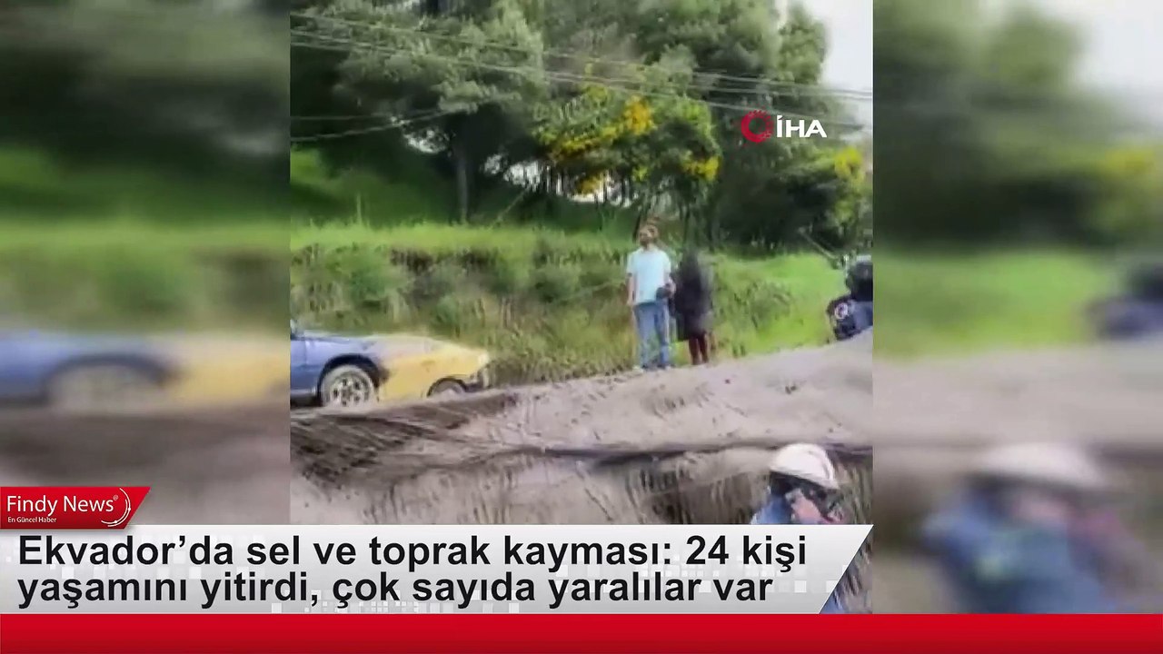 Ekvador’da Sel Ve Toprak Kayması: 24 Kişi Yaşamını Yitirdi, Çok Sayıda Yaralılar Var