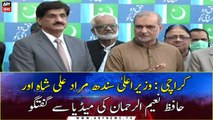 Karachi: Chief Minister Sindh Murad Ali Shah and Hafiz Naeem-ur-Rehman talk to media