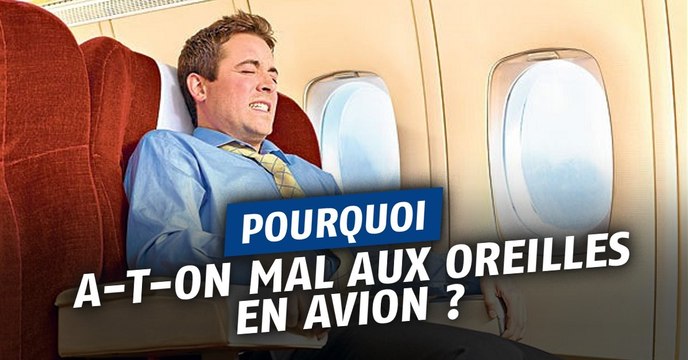 Pourquoi a-t-on mal aux oreilles en avion et comment l'éviter ?