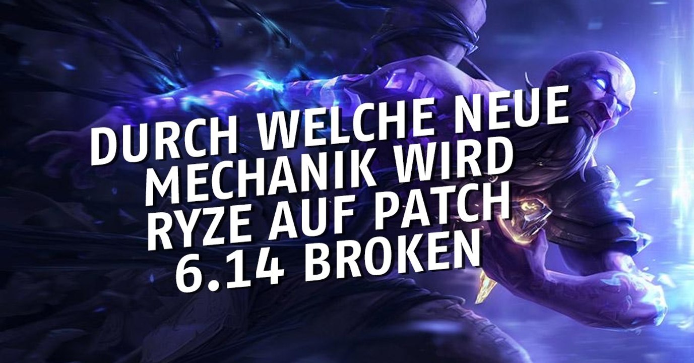 League of Legends: Welche neue Technik macht Ryze auf Patch 6.14 broken?