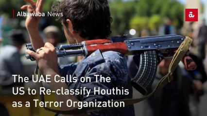 The UAE Calls on The US to Re-classify Houthis as a Terror Organization