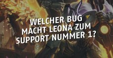 League of Legends: Dank welchen Bugs ist Leona zum Support Nummer 1 geworden?