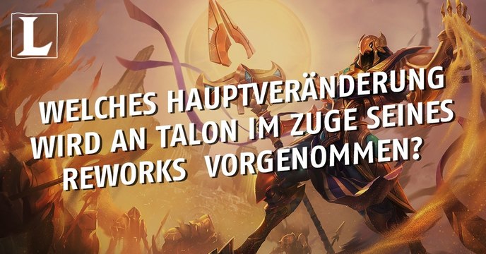League of Legends: Wie wird Talon per Rework verändert?