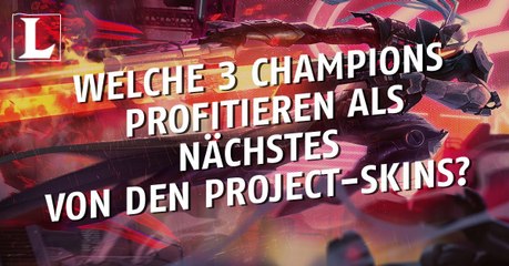 League of Legends: Welche 3 Champions profitieren als nächstes von den Project-Skins?