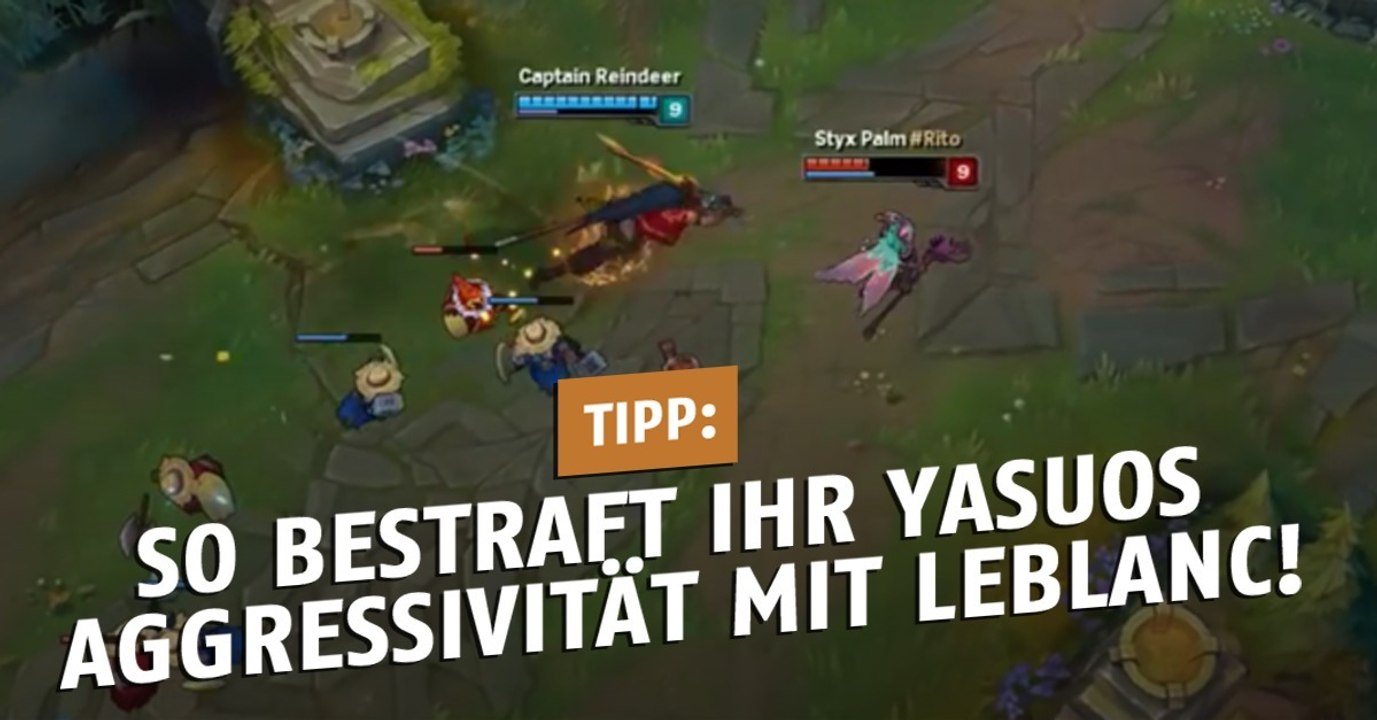 League of Legends: So bestraft ihr Yasuos Aggressivität mit LeBlanc