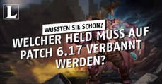 League of Legends: Welcher Held muss auf Patch 6.17 verbannt werden?