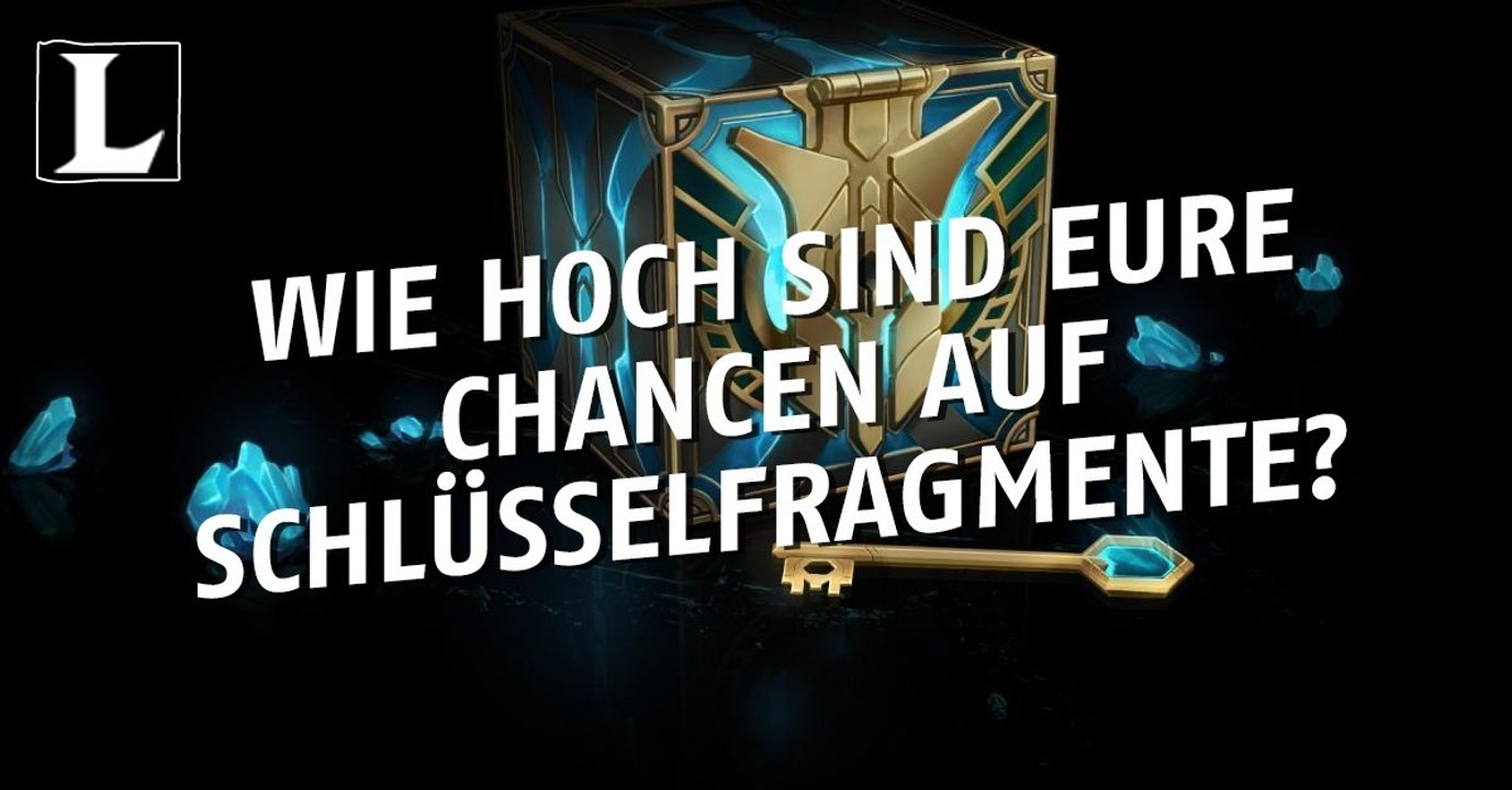 League of Legends: Wie hoch sind eure Chancen auf Schlüsselfragmente?