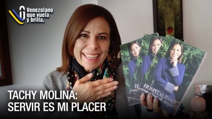 Tachy Molina, servir es mi placer - Venezolano que Vuela y Brilla