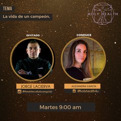 Holyhealth: Jorge Lacierva, la vida de un campeón.