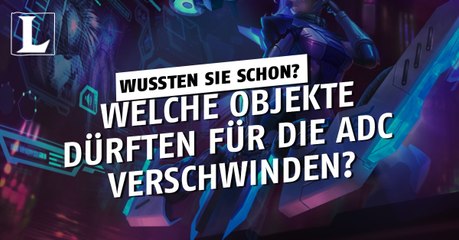 League of Legends: Welche Objekte dürften für die ADC verschwinden?
