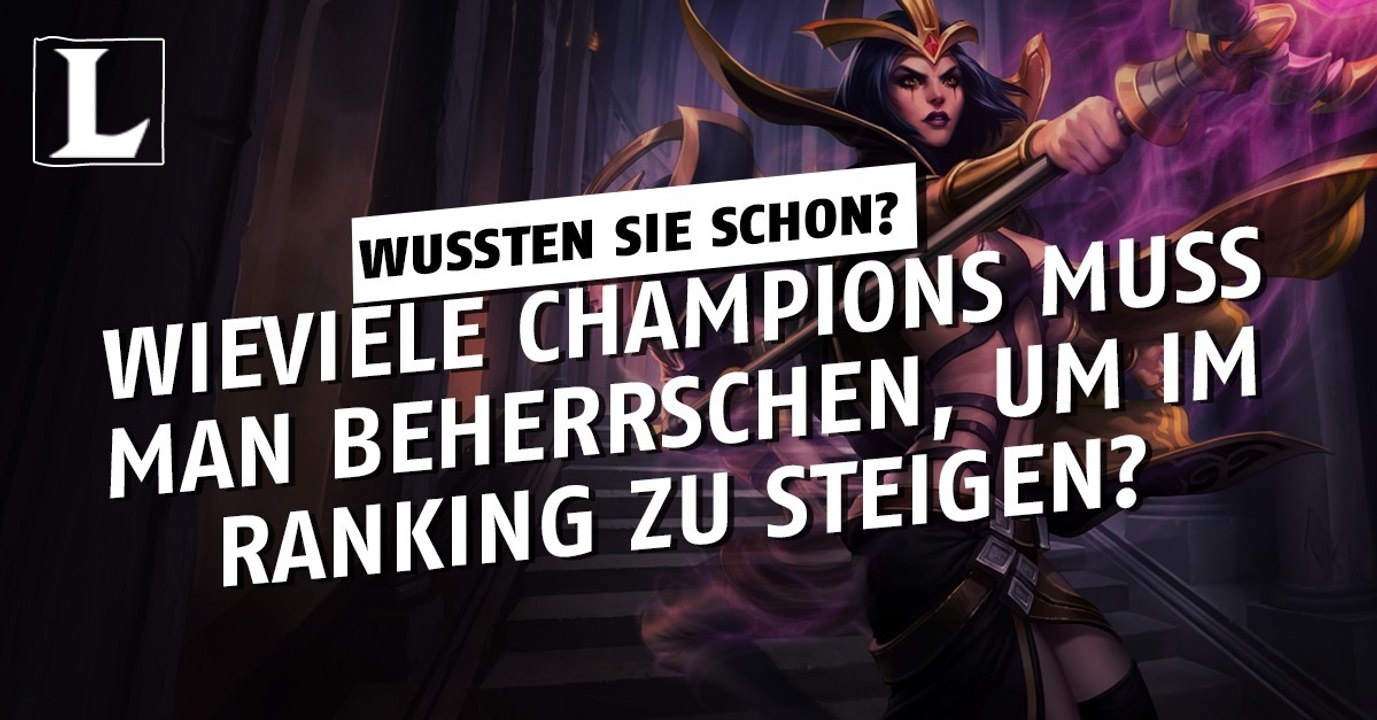 League of Legends: Wieviele Helden muss man beherrschen, um im Ranking zu steigen?