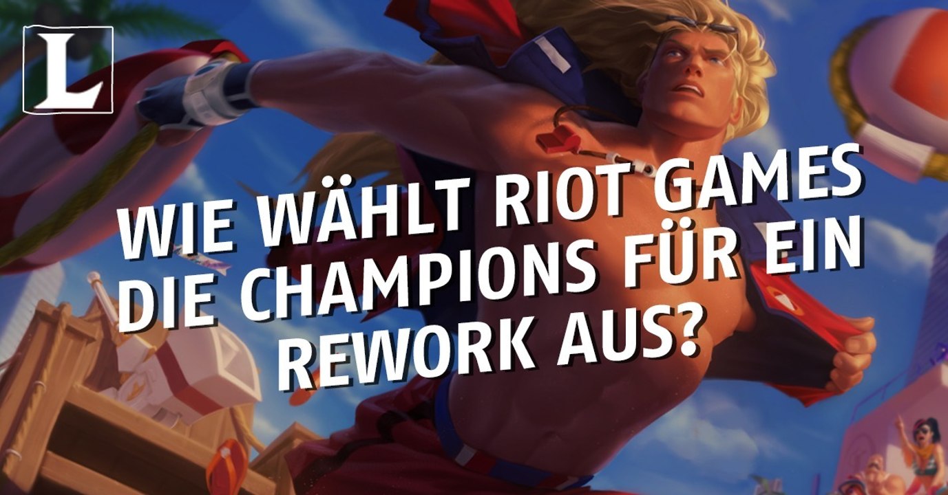 League of Legends: Wie wählt Riot Games die Champions für ein Rework aus?