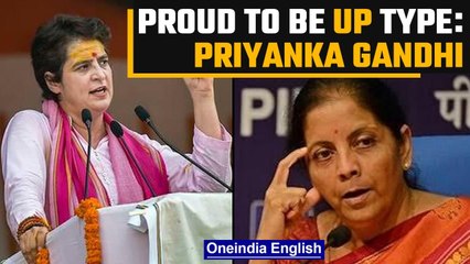 Download Video: Priyanka Gandhi slammed Nirmala Sitharaman over ‘typical UP type’ remark | OneIndia News