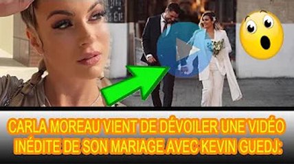 Carla Moreau dévoile une toute nouvelle vidéo de son mariage avec Kevin Guedj :