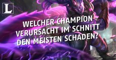 League of Legends: Welcher Held fügt durchschnittlich den meisten Schaden zu?