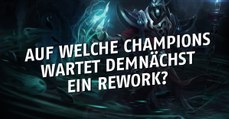 League of Legends: Auf welche Champions wartet demnächst ein Rework?