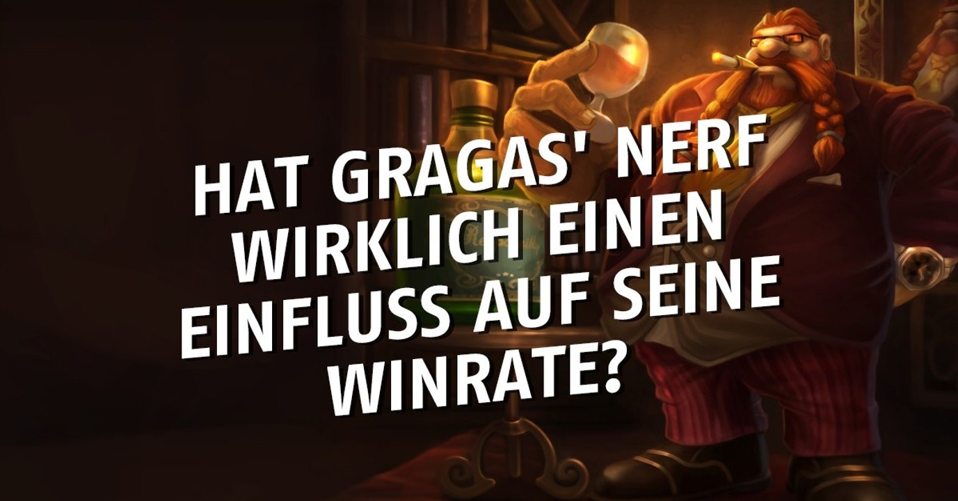League fo Legends: Hat Gragas’ Nerf seine Winrate tatsächlich beeinflusst?