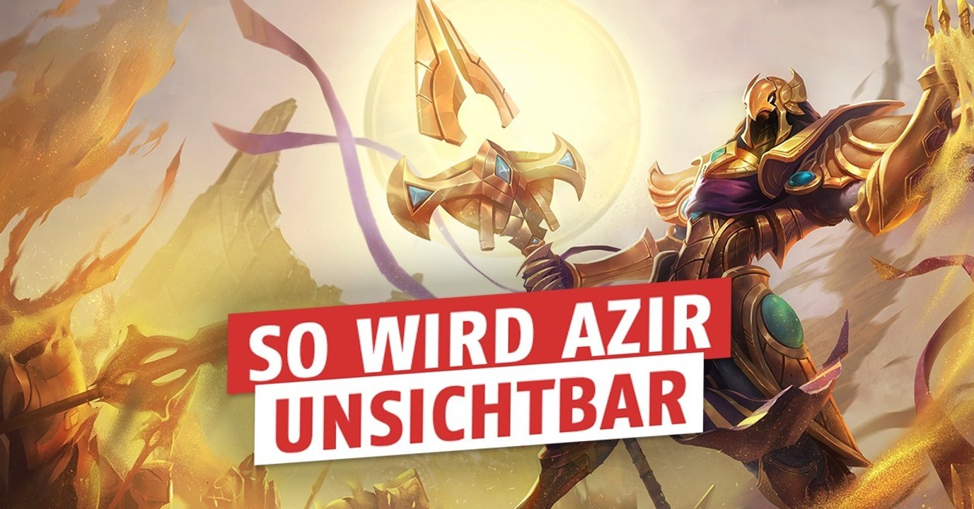 League of legends: so wird azir unsichtbar