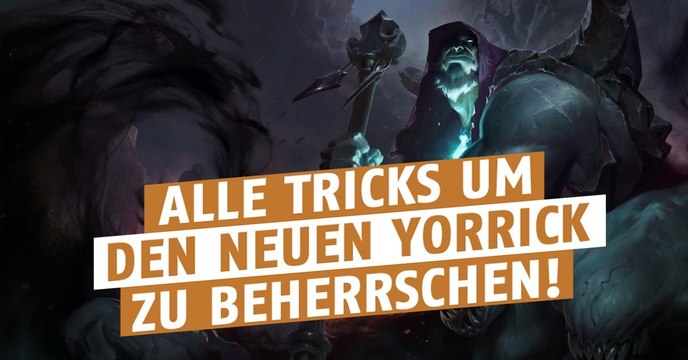 League of Legends: Mit diesen Tricks dominiert ihr mit dem neuen Yorick