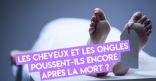 Les ongles et les cheveux continuent-ils réellement de pousser après la mort ?