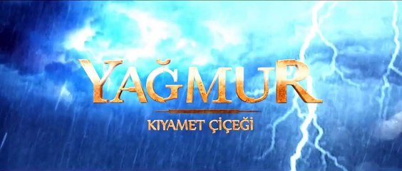 Yağmur: Kıyamet Çiçeği - Fragman