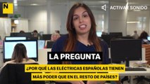 ¿Por qué las eléctricas españolas tienen más poder que en el resto de países?