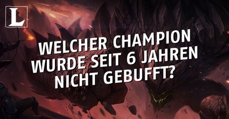 League of Legends: Welcher Champion wurde seit 6 Jahren nicht gebufft?
