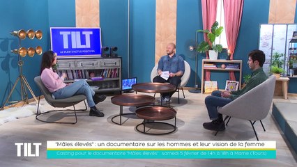 TILT - 02/02/2022 - 1/3 - "Mâles élevés" : un documentaire sur les hommes et leur vision de la femme