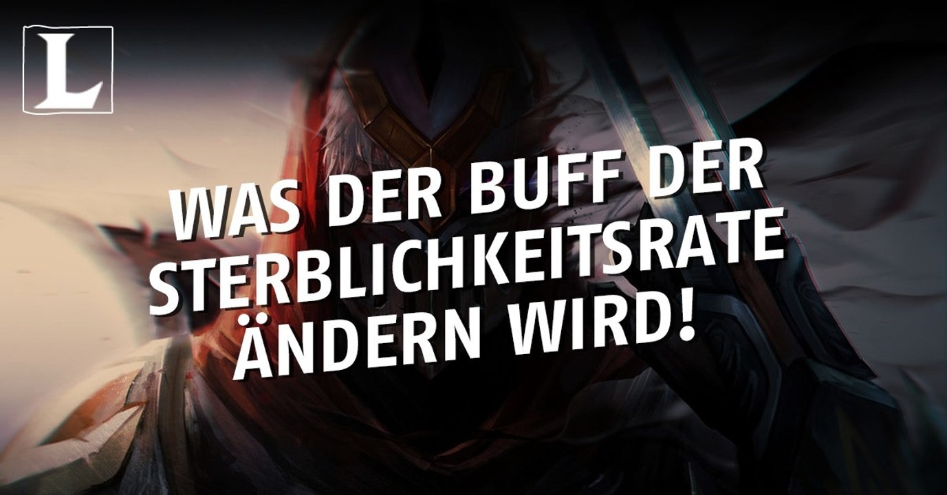 League of Legends: Was der Buff der Sterblichkeitsrate ändern wird