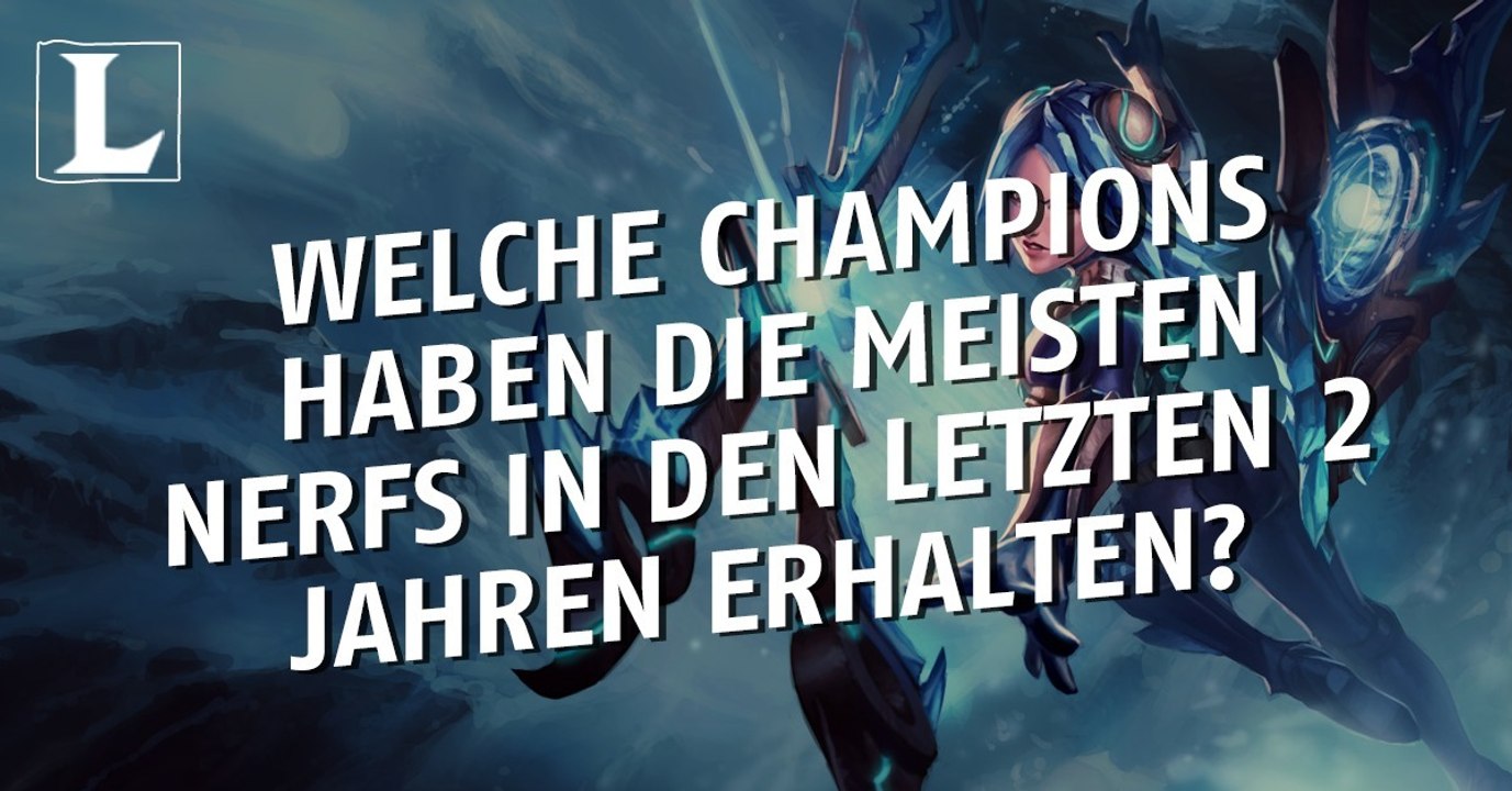 League of Legends: Welche Champions haben die meisten Nerfs in den vergangenen zwei Jahren erhalten?
