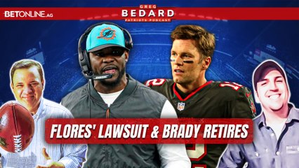 Brian Flores' Lawsuit + Tom Brady's Retirement | Greg Bedard Patriots Podcast w/Nick Cattles