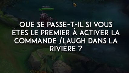 Que se passe-t-il si vous êtes le premier à activer la commande /laugh dans la rivière ?