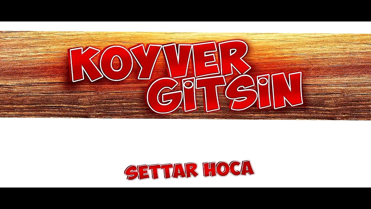 Koyver Gitsin Klip - Settar Hoca